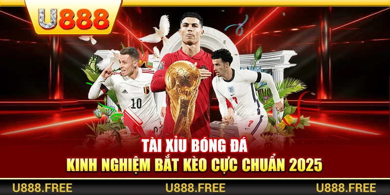 Tài Xỉu Bóng Đá – Kinh Nghiệm Bắt Kèo Cực Chuẩn 2025