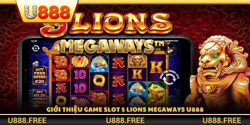 Tổng quan về slot game 5 Lions Megaways U888