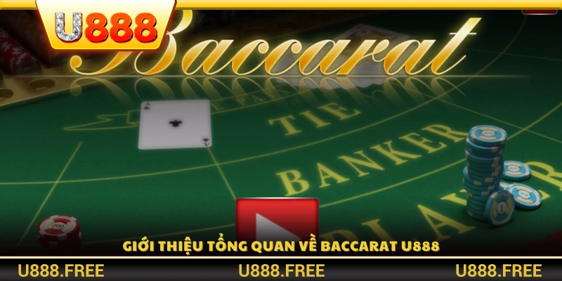 Giới thiệu Baccarat U888 – Tựa game bài đối kháng hấp dẫn