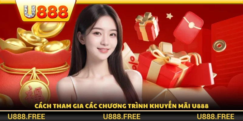 Cách đăng ký và tham gia khuyến mãi U888