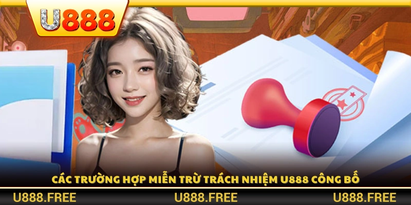 Những tình huống cụ thể mà U888 miễn trừ trách nhiệm