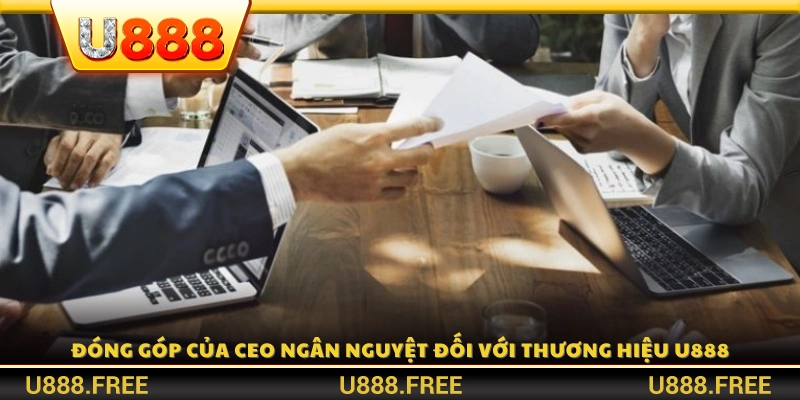 Những đóng góp nổi bật của CEO Ngân Nguyệt đối với U888