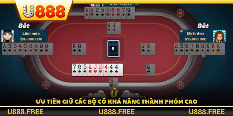 Tập trung giữ lại những lá bài có khả năng tạo phỏm