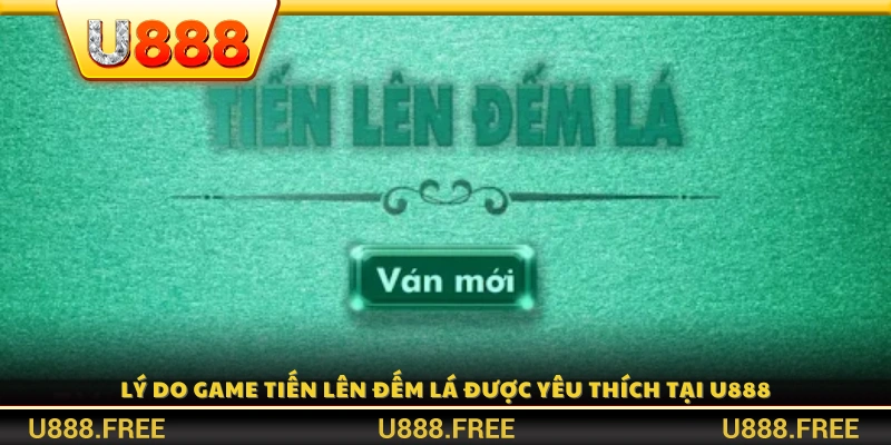 Sức hút của siêu phẩm tiến lên đếm lá đến U888